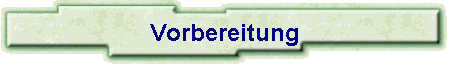 Vorbereitung