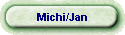 Michi/Jan