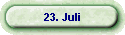 23. Juli