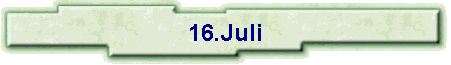 16.Juli